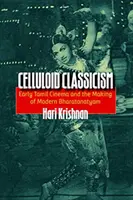 El clasicismo del celuloide: El primer cine tamil y la creación del Bharatanatyam moderno - Celluloid Classicism: Early Tamil Cinema and the Making of Modern Bharatanatyam