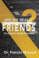 ¿Somos realmente amigos?: ¡El camino hacia la amistad piadosa! - Are We Really Friends?: The Road to Godly Friendship!