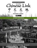 Libro de caracteres para Chinese Link: Chino para principiantes, Versiones en caracteres tradicionales y simplificados, Nivel 1/Parte 1 - Character Book for Chinese Link: Beginning Chinese, Traditional & Simplified Character Versions, Level 1/Part 1