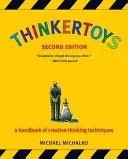 Thinkertoys: Manual de técnicas de pensamiento creativo - Thinkertoys: A Handbook of Creative-Thinking Techniques