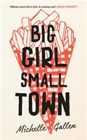 Big Girl, Small Town - Seleccionada para el Premio Costa de Primera Novela - Big Girl, Small Town - Shortlisted for the Costa First Novel Award