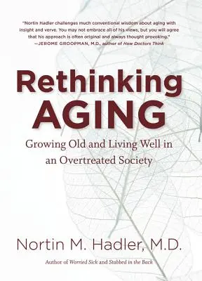 Repensar el envejecimiento: Envejecer y vivir bien en una sociedad sobretratada - Rethinking Aging: Growing Old and Living Well in an Overtreated Society