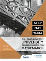 STEP, MAT, TMUA: Habilidades para el éxito en las Pruebas de Acceso a la Universidad de Matemáticas - STEP, MAT, TMUA: Skills for success in University Admissions Tests for Mathematics