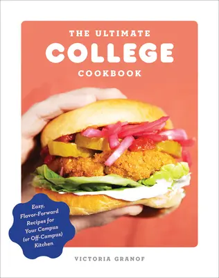 The Ultimate College Cookbook: Recetas fáciles y sabrosas para la cocina de tu campus (o fuera de él) - The Ultimate College Cookbook: Easy, Flavor-Forward Recipes for Your Campus (or Off-Campus) Kitchen