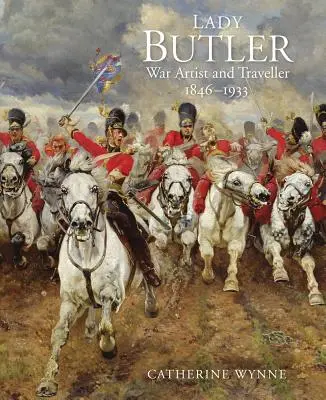 Lady Butler: Pintura, Viajes y Guerra - Lady Butler: Painting, Travel and War