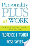 Personalidad Plus en el Trabajo: Cómo Trabajar con Éxito con Cualquiera - Personality Plus at Work: How to Work Successfully with Anyone