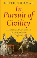 En busca de la urbanidad - Modales y civilización en la Inglaterra moderna temprana - In Pursuit of Civility - Manners and Civilization in Early Modern England