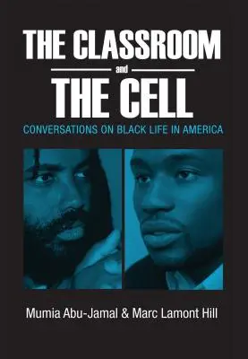 El aula y la celda: Conversaciones sobre la vida de los negros en Estados Unidos - The Classroom and the Cell: Conversations on Black Life in America