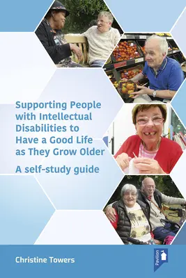 Apoyar a las personas con discapacidad intelectual para que tengan una buena vida a medida que envejecen: Guía de autoaprendizaje - Supporting People with Intellectual Disabilities to Have a Good Life as They Grow Older: A Self-Study Guide