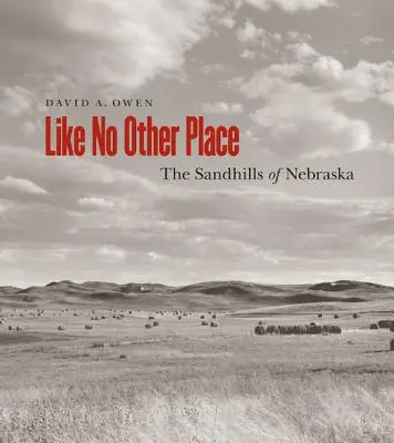 Como en ningún otro lugar: Las colinas de Nebraska - Like No Other Place: The Sandhills of Nebraska