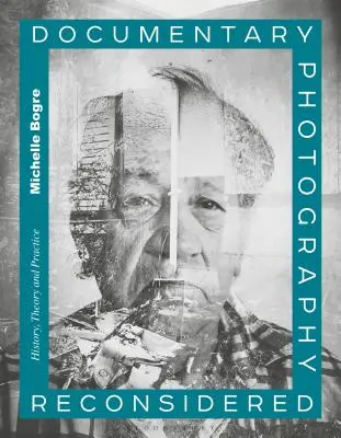 La fotografía documental reconsiderada: Historia, teoría y práctica - Documentary Photography Reconsidered: History, Theory and Practice