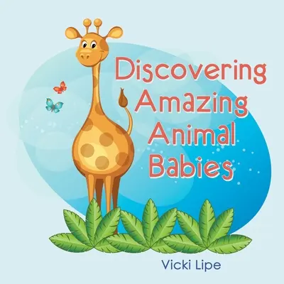 Descubriendo asombrosos bebés animales - Discovering Amazing Animal Babies