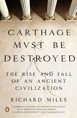 Cartago debe ser destruida: El auge y la caída de una antigua civilización - Carthage Must Be Destroyed: The Rise and Fall of an Ancient Civilization