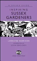 Jardineros inspiradores de Sussex - Inspiring Sussex Gardeners