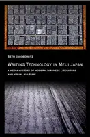 La tecnología de la escritura en el Japón Meiji: Una historia mediática de la literatura y la cultura visual japonesas modernas - Writing Technology in Meiji Japan: A Media History of Modern Japanese Literature and Visual Culture