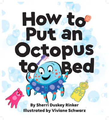 Cómo acostar a un pulpo: (Libro para ir a la cama, Libro de lectura en voz alta para niños) - How to Put an Octopus to Bed: (Going to Bed Book, Read-Aloud Bedtime Book for Kids)