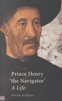 El Príncipe Enrique «El Navegante»: Una vida - Prince Henry 'The Navigator': A Life