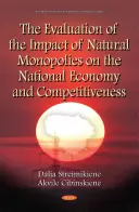 Evaluación del Impacto de los Monopolios Naturales en la Economía Nacional y la Competitividad - Evaluation of the Impact of Natural Monopolies on the National Economy & Competitiveness