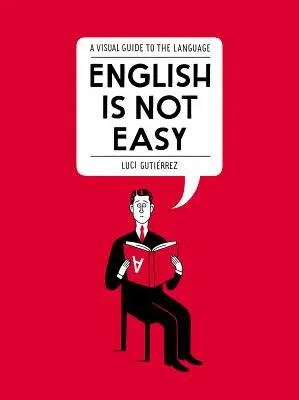 El ingls no es fcil: Gua visual de la lengua - English Is Not Easy: A Visual Guide to the Language