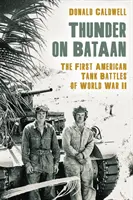 Truenos en Bataan: Las primeras batallas de tanques estadounidenses de la Segunda Guerra Mundial - Thunder on Bataan: The First American Tank Battles of World War II