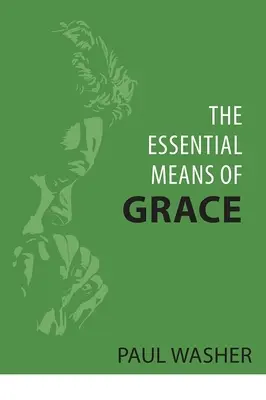 Los medios esenciales de la gracia - The Essential Means of Grace