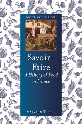 Savoir-Faire: Historia de la alimentación en Francia - Savoir-Faire: A History of Food in France