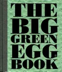 El libro del Big Green Egg, 2: Cocinar con el Big Green Egg - The Big Green Egg Book, 2: Cooking on the Big Green Egg