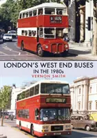 Los autobuses del West End londinense en los años 80 - London's West End Buses in the 1980s