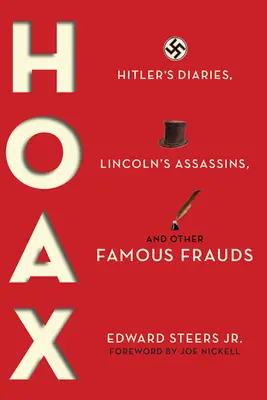 Hoax: Los diarios de Hitler, los asesinos de Lincoln y otros fraudes famosos - Hoax: Hitler's Diaries, Lincoln's Assassins, and Other Famous Frauds