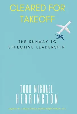 Despejado para despegar, la pista hacia el liderazgo eficaz - Cleared for Takeoff, The Runway to Effective Leadership