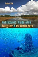 Guía ecoturística de los Everglades y los Cayos de Florida - An Ecotourist's Guide to the Everglades and the Florida Keys