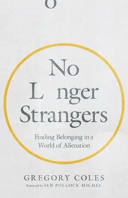 Ya no somos extranjeros: Encontrar la pertenencia en un mundo de alienación - No Longer Strangers: Finding Belonging in a World of Alienation