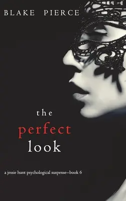 La mirada perfecta (Un thriller de suspense psicológico de Jessie Hunt-Libro 6) - The Perfect Look (A Jessie Hunt Psychological Suspense Thriller-Book Six)