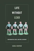 La vida sin plomo, 4: contaminación, crisis y esperanza en Uruguay - Life Without Lead, 4: Contamination, Crisis, and Hope in Uruguay