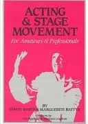 Interpretación y movimiento escénico: Para aficionados y profesionales - Acting and Stage Movement: For Amateurs and Professionals