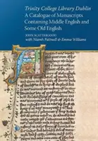 Biblioteca del Trinity College de Dublín: A Catalogue of Manuscripts Containing Middle English and Some Old English (Catálogo de manuscritos en inglés medio y algunos en inglés antiguo) - Trinity College Library Dublin: A Catalogue of Manuscripts Containing Middle English and Some Old English