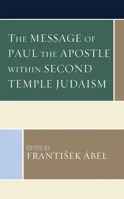 El mensaje del apóstol Pablo en el judaísmo del Segundo Templo - The Message of Paul the Apostle Within Second Temple Judaism