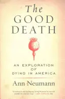 La Buena Muerte: Una exploración de la muerte en América - The Good Death: An Exploration of Dying in America
