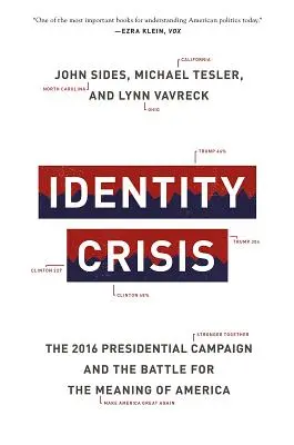 Crisis de identidad: La campaña presidencial de 2016 y la batalla por el significado de Estados Unidos - Identity Crisis: The 2016 Presidential Campaign and the Battle for the Meaning of America