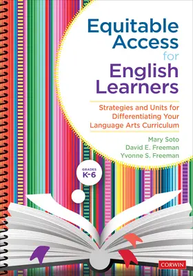 Equitable Access for English Learners, Grades K-6: Strategies and Units for Differentiating Your Language Arts Curriculum (Acceso equitativo para estudiantes de inglés, grados K-6: Estrategias y unidades para diferenciar su plan de estudios de lengua y literatura) - Equitable Access for English Learners, Grades K-6: Strategies and Units for Differentiating Your Language Arts Curriculum