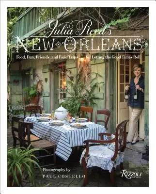 La Nueva Orleans de Julia Reed: Comida, diversión y excursiones para disfrutar de los buenos tiempos - Julia Reed's New Orleans: Food, Fun, and Field Trips for Letting the Good Times Roll