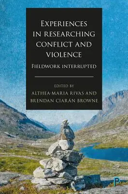 Experiencias en la investigación de conflictos y violencia: Trabajo de campo interrumpido - Experiences in Researching Conflict and Violence: Fieldwork Interrupted