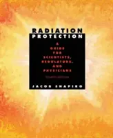 Protección radiológica: Guía para científicos, reguladores y médicos, cuarta edición - Radiation Protection: A Guide for Scientists, Regulators, and Physicians, Fourth Edition