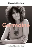 Germaine - la vida de Germaine Greer - Germaine - the life of Germaine Greer