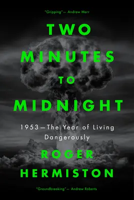 Dos minutos para medianoche: 1953 - El año de vivir peligrosamente - Two Minutes to Midnight: 1953 - The Year of Living Dangerously