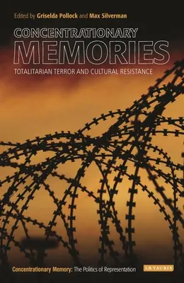 Memorias concentracionarias: Terror totalitario y resistencia cultural - Concentrationary Memories: Totalitarian Terror and Cultural Resistance