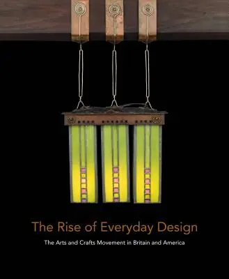 El auge del diseño cotidiano: El movimiento Arts and Crafts en Gran Bretaña y América - The Rise of Everyday Design: The Arts and Crafts Movement in Britain and America