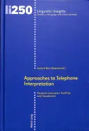 Enfoques de la interpretación telefónica: Investigación, innovación, enseñanza y transferencia - Approaches to Telephone Interpretation: Research, Innovation, Teaching and Transference