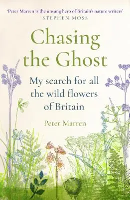 Persiguiendo al fantasma: Mi búsqueda de todas las flores silvestres de Gran Bretaña - Chasing the Ghost: My Search for All the Wild Flowers of Britain