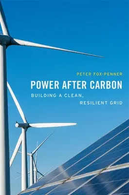 La energía después del carbono: construcción de una red limpia y resistente - Power After Carbon: Building a Clean, Resilient Grid